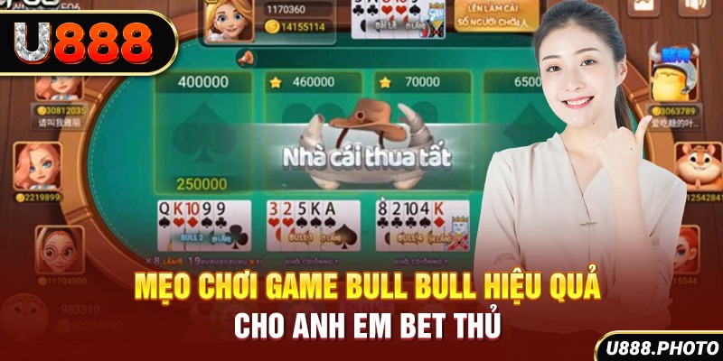 Mẹo chơi game bull bull hiệu quả cho anh em bet thủ
